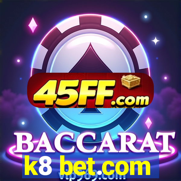 k8 bet.com
